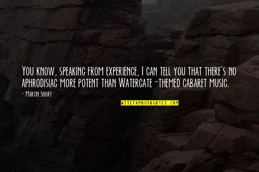 You Are My Music Quotes By Martin Short: You know, speaking from experience, I can tell