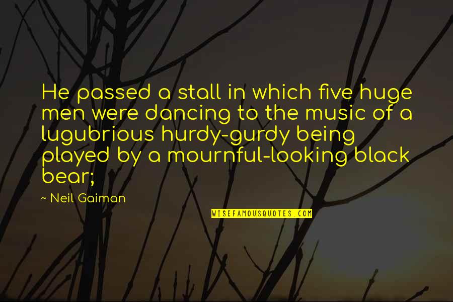 You Are My Music Quotes By Neil Gaiman: He passed a stall in which five huge