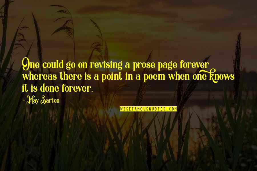 You Are My One And Only Forever Quotes By May Sarton: One could go on revising a prose page