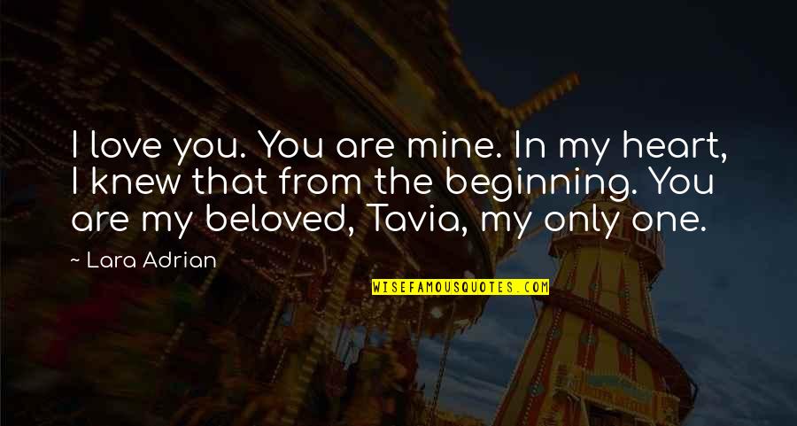 You Are My Only One Quotes By Lara Adrian: I love you. You are mine. In my