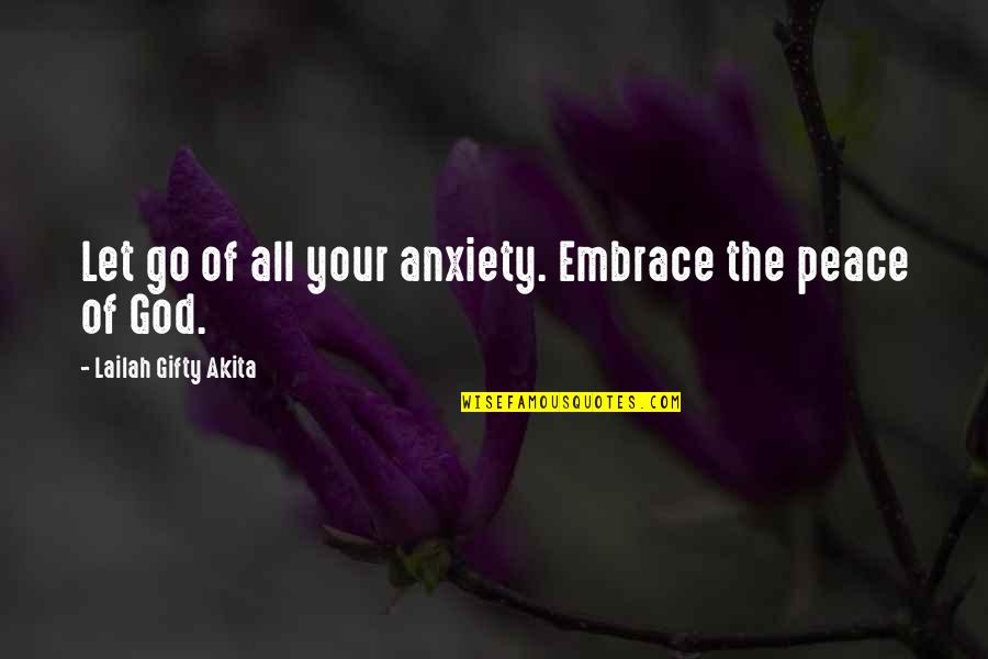 You Are My Peace Quotes By Lailah Gifty Akita: Let go of all your anxiety. Embrace the