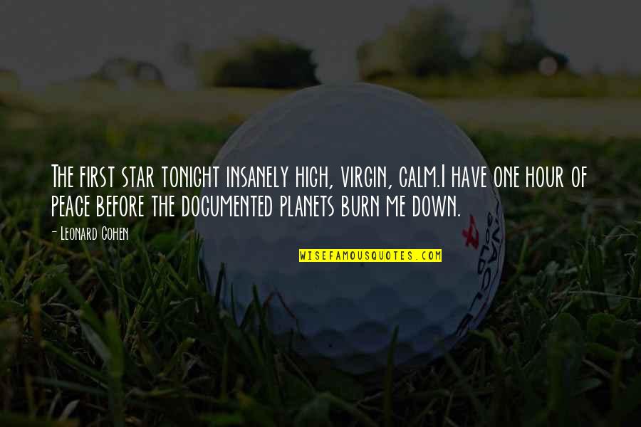 You Are My Peace Quotes By Leonard Cohen: The first star tonight insanely high, virgin, calm.I