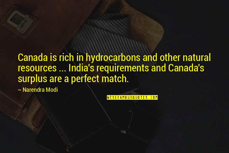 You Are My Perfect Match Quotes By Narendra Modi: Canada is rich in hydrocarbons and other natural