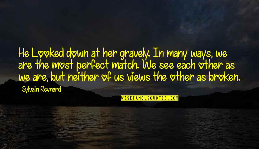 You Are My Perfect Match Quotes By Sylvain Reynard: He Looked down at her gravely. In many