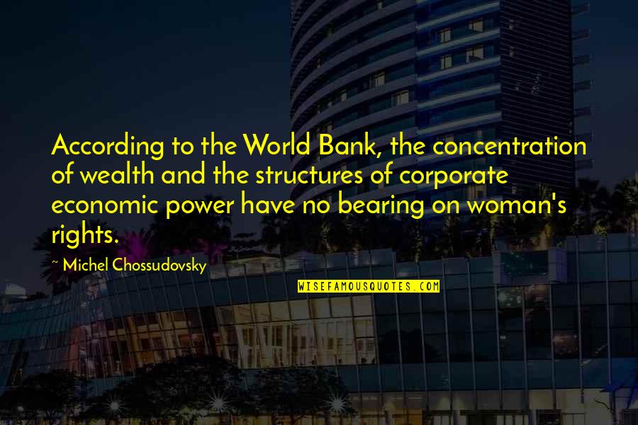 You Are My Power Bank Quotes By Michel Chossudovsky: According to the World Bank, the concentration of You Are My Power Bank Quotes By Michel Chossudovsky: According to the World Bank, the concentration of