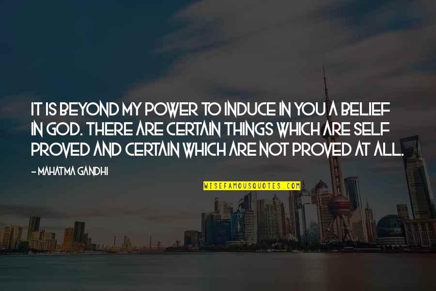 You Are My Power Quotes By Mahatma Gandhi: It is beyond my power to induce in