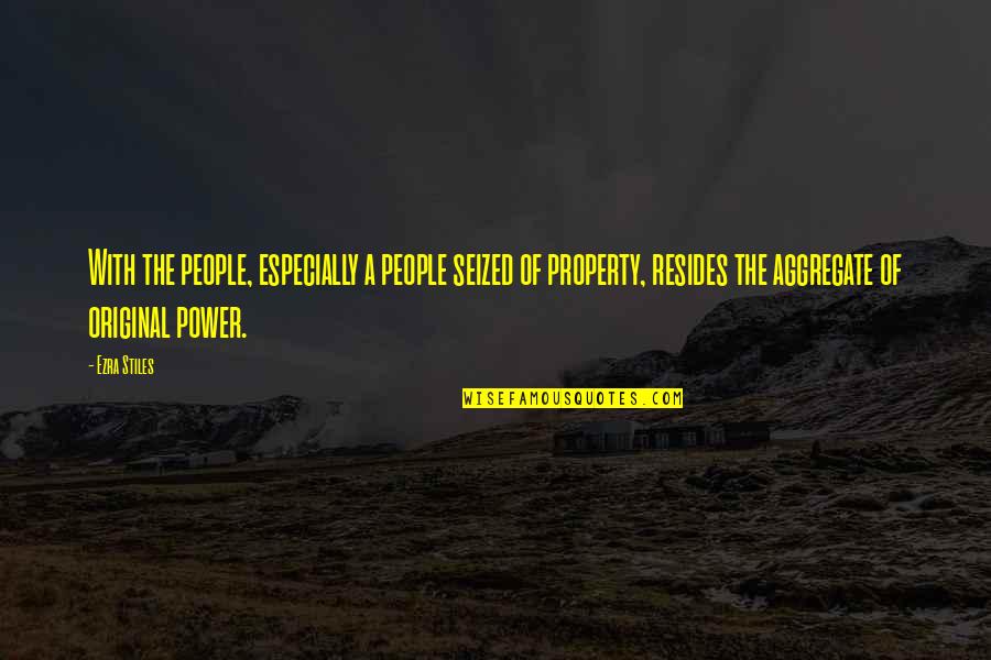 You Are My Property Quotes By Ezra Stiles: With the people, especially a people seized of