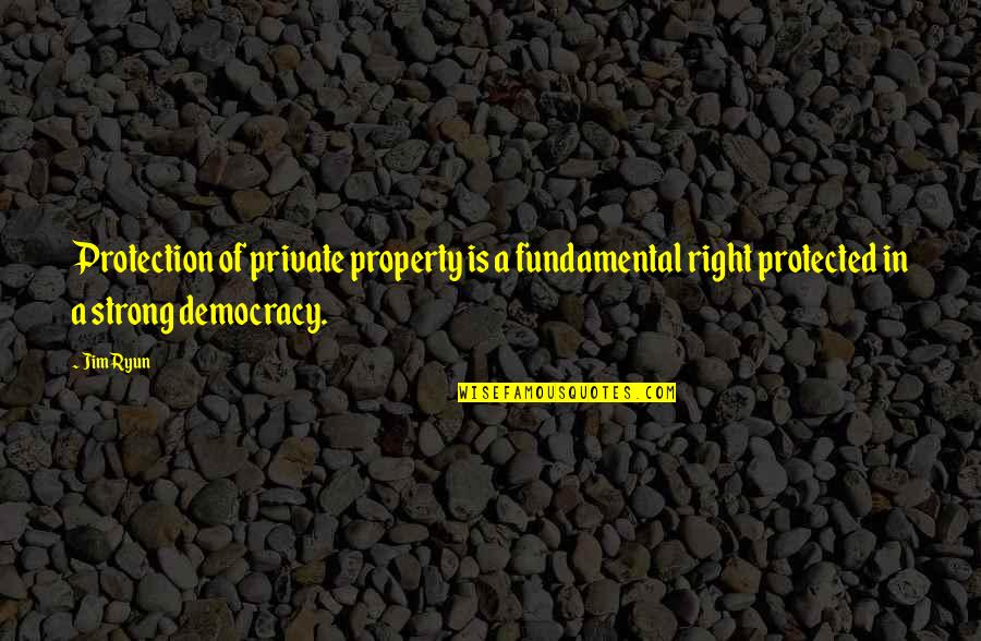 You Are My Property Quotes By Jim Ryun: Protection of private property is a fundamental right