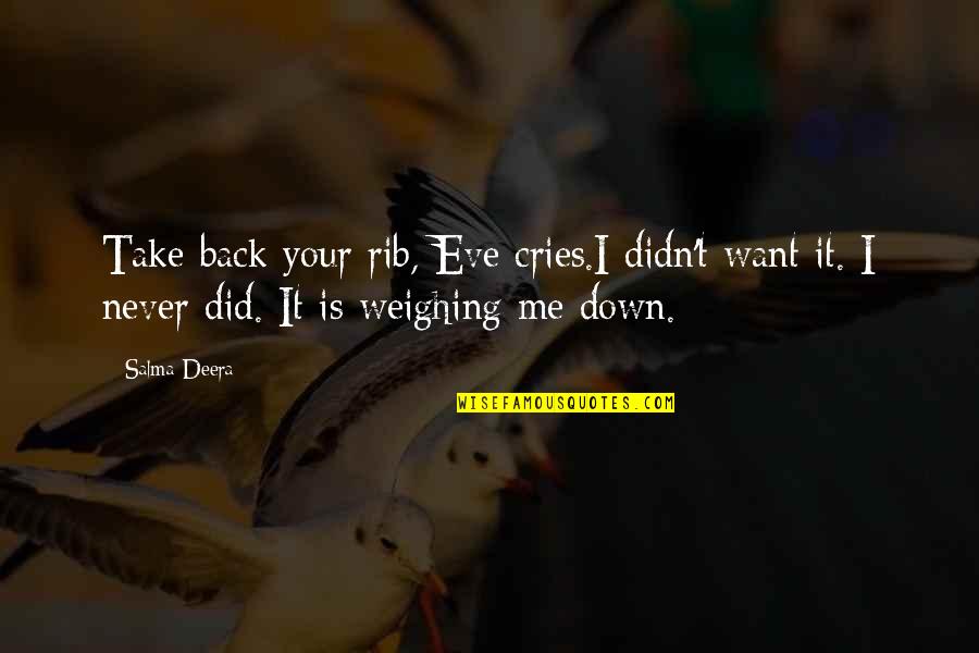 You Are My Rib Quotes By Salma Deera: Take back your rib, Eve cries.I didn't want