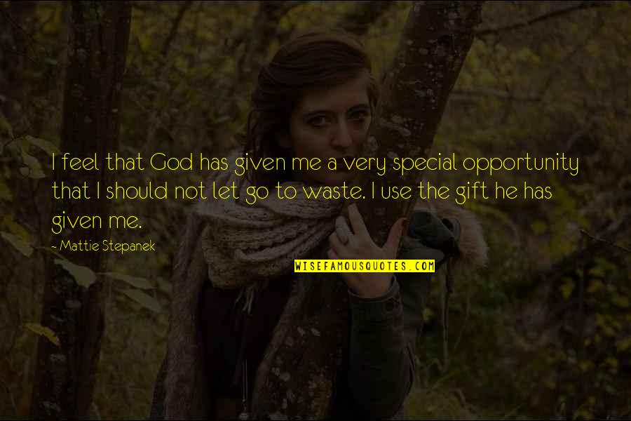 You Are My Special Gift From God Quotes By Mattie Stepanek: I feel that God has given me a You Are My Special Gift From God Quotes By Mattie Stepanek: I feel that God has given me a