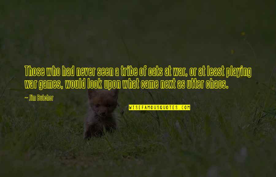You Are My Tribe Quotes By Jim Butcher: Those who had never seen a tribe of You Are My Tribe Quotes By Jim Butcher: Those who had never seen a tribe of