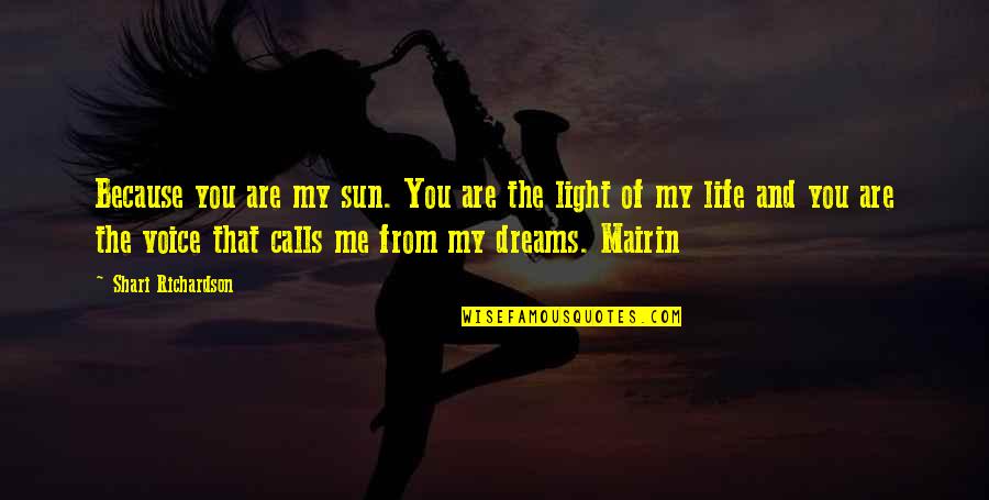 You Are My Voice Quotes By Shari Richardson: Because you are my sun. You are the