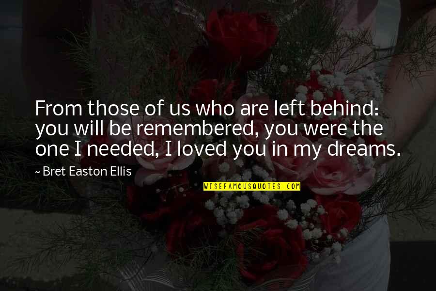 You Are Needed Quotes By Bret Easton Ellis: From those of us who are left behind: