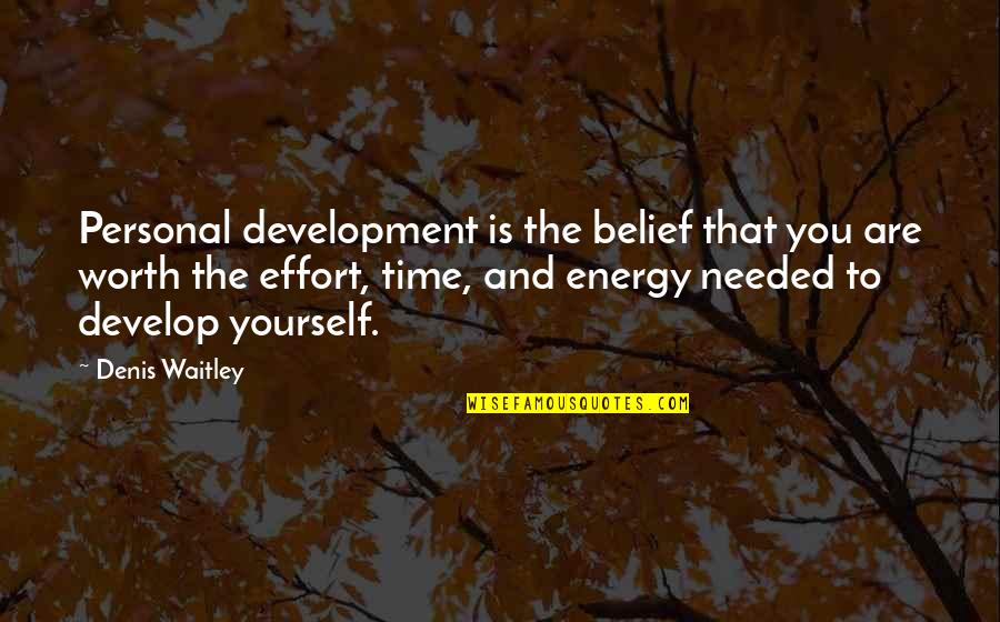 You Are Needed Quotes By Denis Waitley: Personal development is the belief that you are