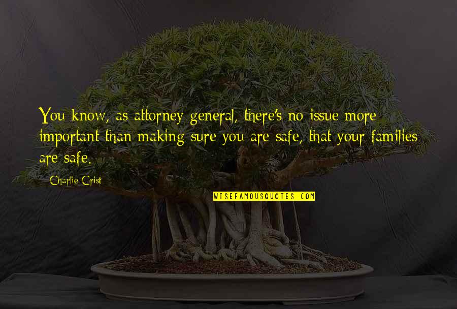 You Are No More Quotes By Charlie Crist: You know, as attorney general, there's no issue You Are No More Quotes By Charlie Crist: You know, as attorney general, there's no issue