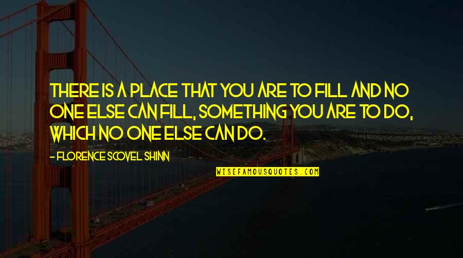 You Are No One Quotes By Florence Scovel Shinn: There is a place that you are to