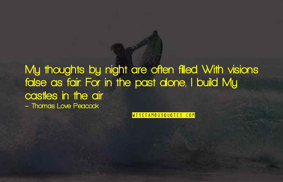 You Are Not Alone Love Quotes By Thomas Love Peacock: My thoughts by night are often filled With
