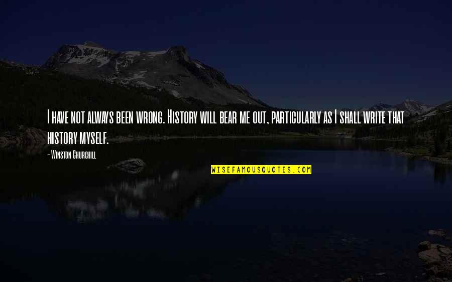 You Are Not Always Wrong Quotes By Winston Churchill: I have not always been wrong. History will You Are Not Always Wrong Quotes By Winston Churchill: I have not always been wrong. History will