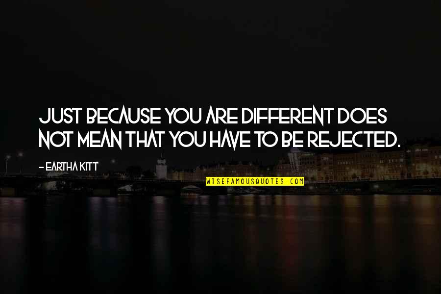 You Are Not Different Quotes By Eartha Kitt: Just because you are different does not mean
