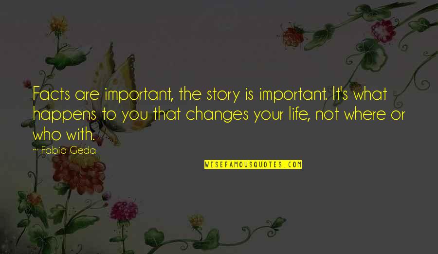 You Are Not Important Quotes By Fabio Geda: Facts are important, the story is important. It's