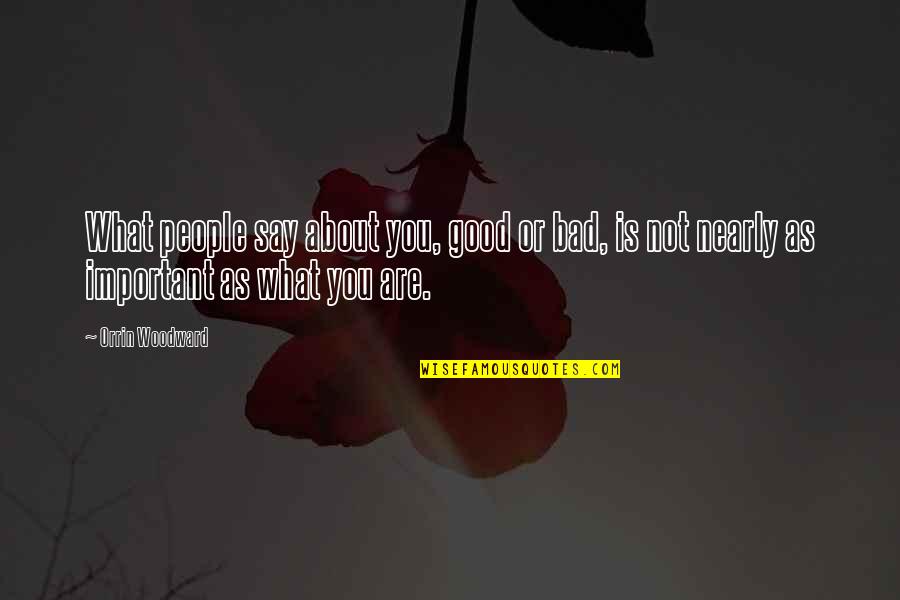 You Are Not Important Quotes By Orrin Woodward: What people say about you, good or bad,
