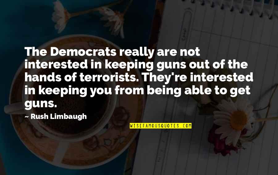 You Are Not Interested Quotes By Rush Limbaugh: The Democrats really are not interested in keeping