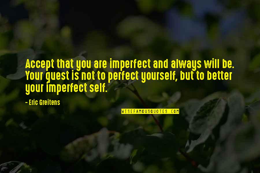 You Are Not Perfect Quotes By Eric Greitens: Accept that you are imperfect and always will
