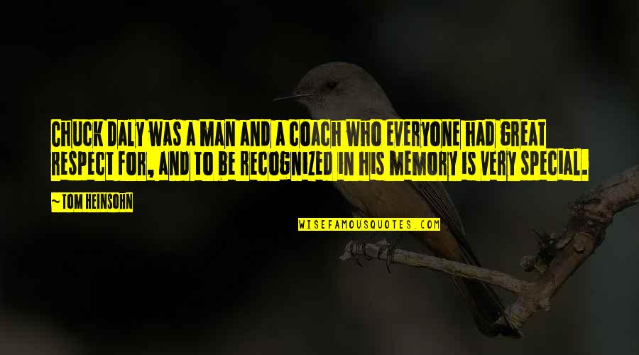 You Are Not That Special Quotes By Tom Heinsohn: Chuck Daly was a man and a coach