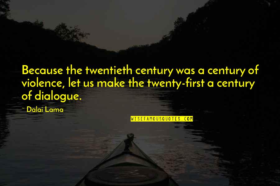 You Are Not The Sum Of Your Mistakes Quotes By Dalai Lama: Because the twentieth century was a century of You Are Not The Sum Of Your Mistakes Quotes By Dalai Lama: Because the twentieth century was a century of