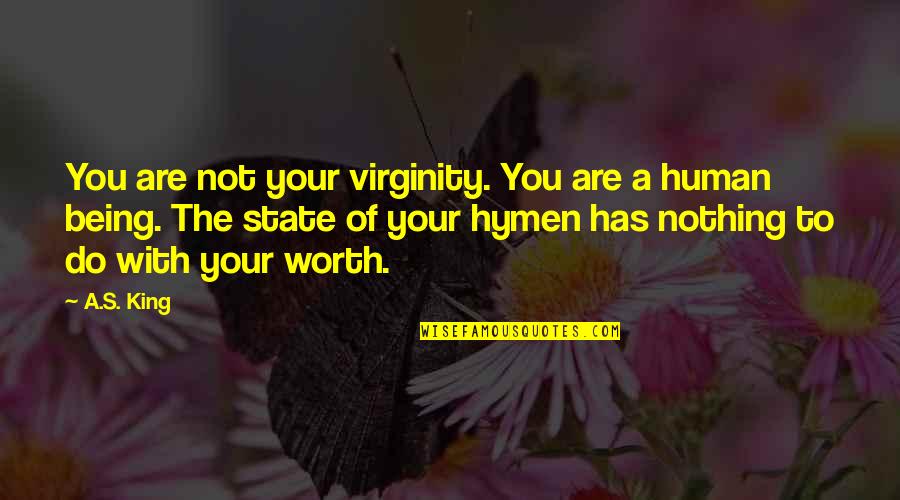 You Are Not Worth Quotes By A.S. King: You are not your virginity. You are a