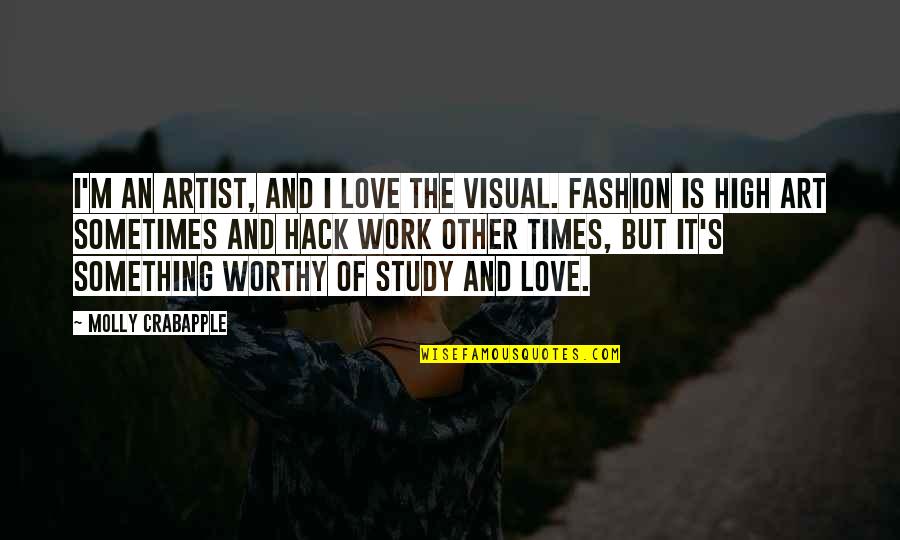 You Are Not Worthy Of My Love Quotes By Molly Crabapple: I'm an artist, and I love the visual.