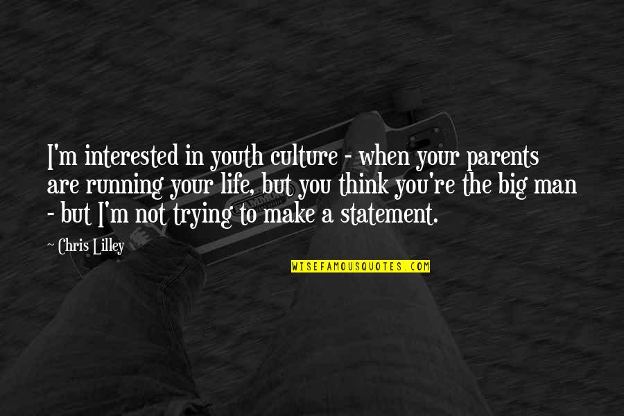 You Are Not Your Parents Quotes By Chris Lilley: I'm interested in youth culture - when your