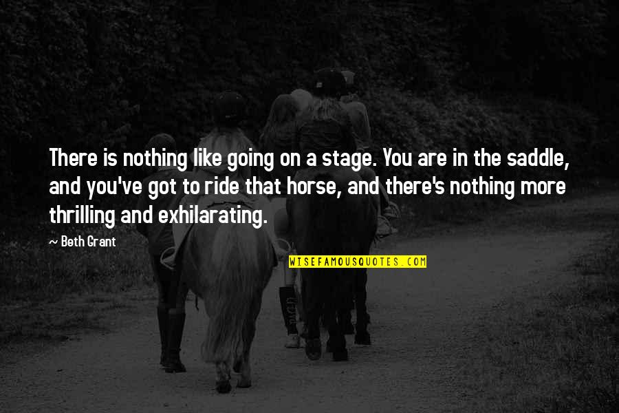 You Are Nothing Quotes By Beth Grant: There is nothing like going on a stage.