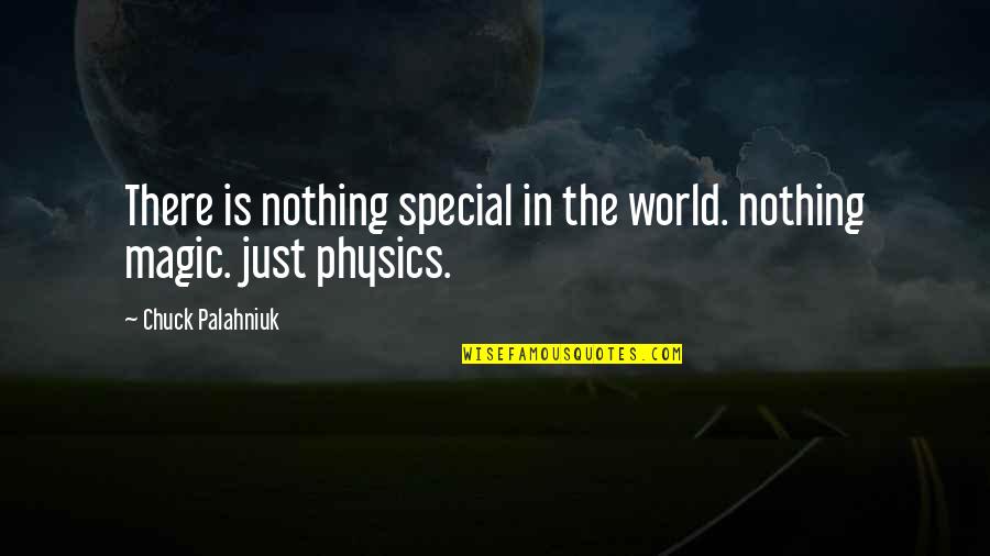 You Are Nothing Special Quotes By Chuck Palahniuk: There is nothing special in the world. nothing