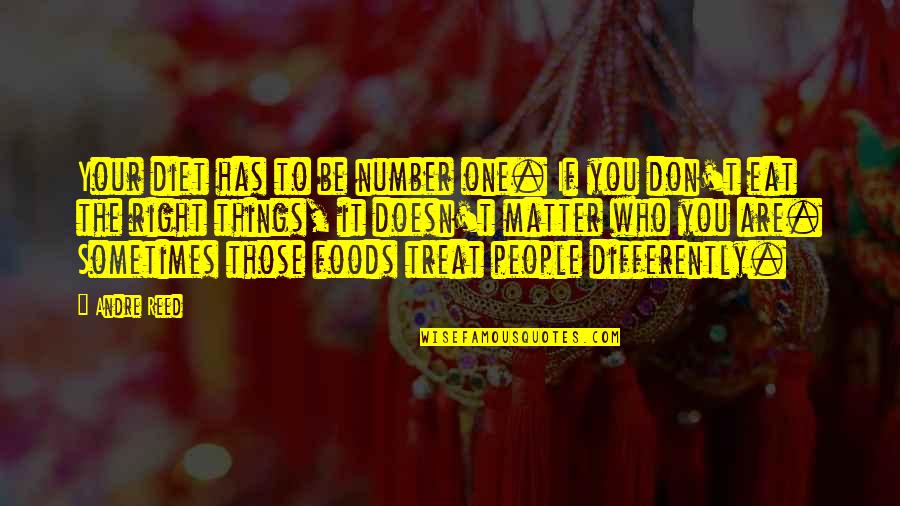 You Are Number One Quotes By Andre Reed: Your diet has to be number one. If