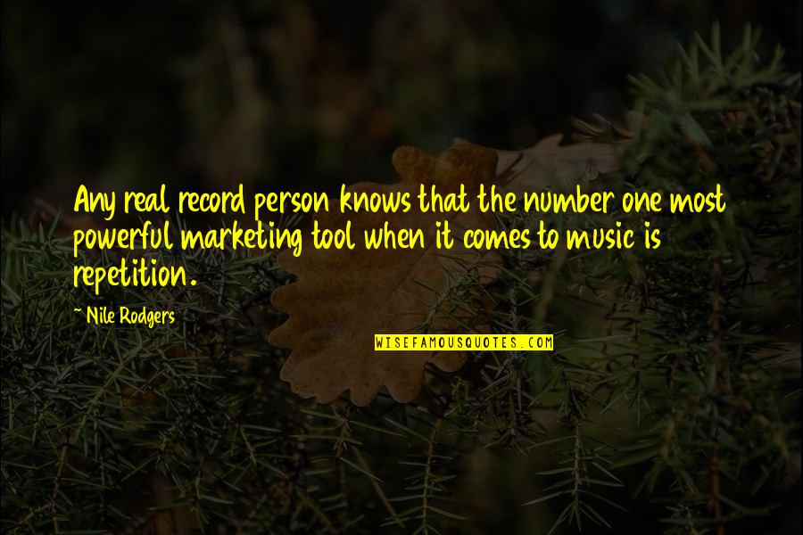 You Are Number One Quotes By Nile Rodgers: Any real record person knows that the number