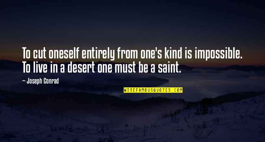 You Are One Of Kind Quotes By Joseph Conrad: To cut oneself entirely from one's kind is