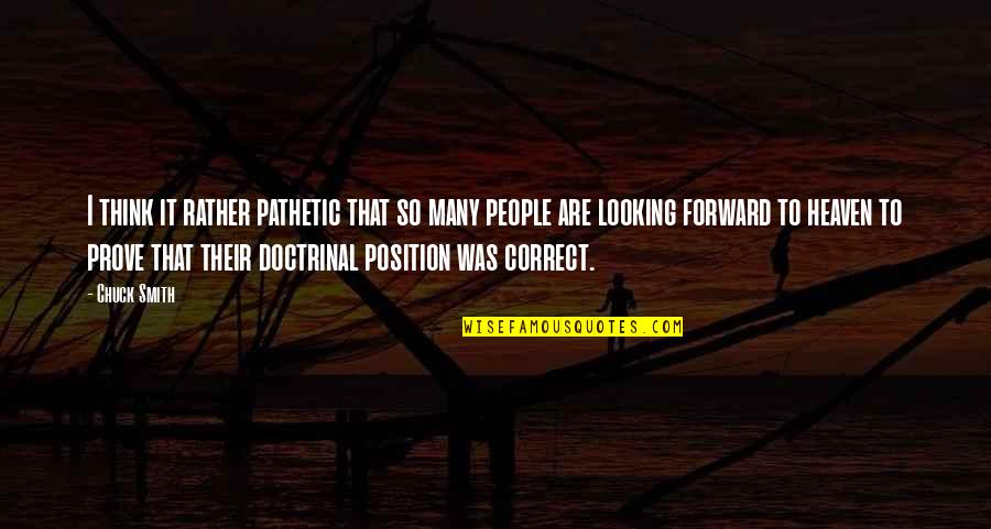 You Are Pathetic Quotes By Chuck Smith: I think it rather pathetic that so many You Are Pathetic Quotes By Chuck Smith: I think it rather pathetic that so many