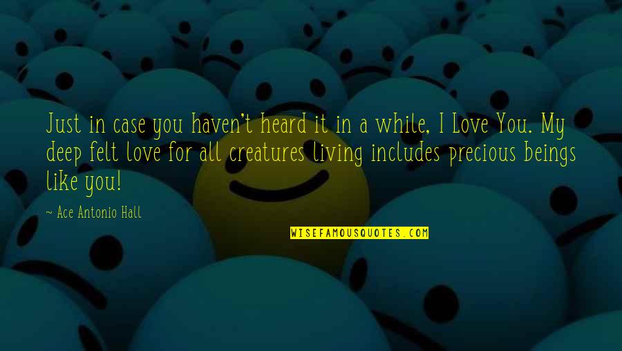 You Are Precious Quotes Quotes By Ace Antonio Hall: Just in case you haven't heard it in