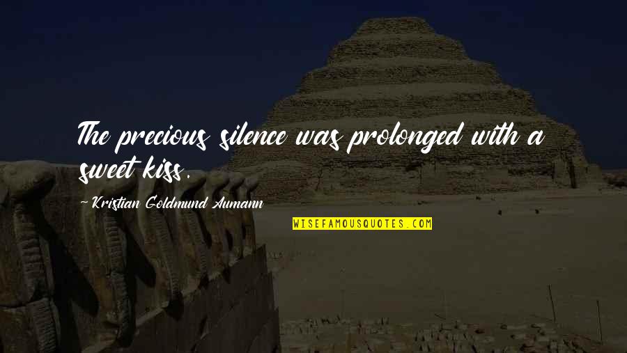 You Are Precious Quotes Quotes By Kristian Goldmund Aumann: The precious silence was prolonged with a sweet