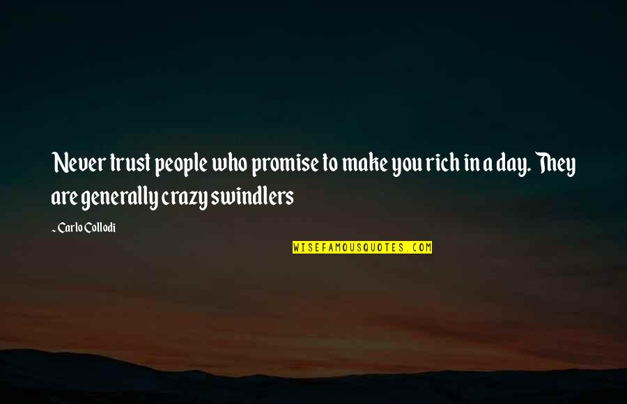 You Are Rich Quotes By Carlo Collodi: Never trust people who promise to make you