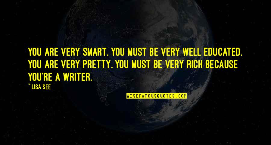You Are Rich Quotes By Lisa See: You are very smart. You must be very You Are Rich Quotes By Lisa See: You are very smart. You must be very