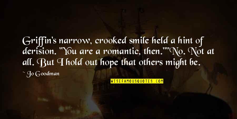 You Are Romantic Quotes By Jo Goodman: Griffin's narrow, crooked smile held a hint of You Are Romantic Quotes By Jo Goodman: Griffin's narrow, crooked smile held a hint of