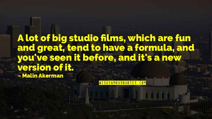 You Are Seen Quotes By Malin Akerman: A lot of big studio films, which are You Are Seen Quotes By Malin Akerman: A lot of big studio films, which are