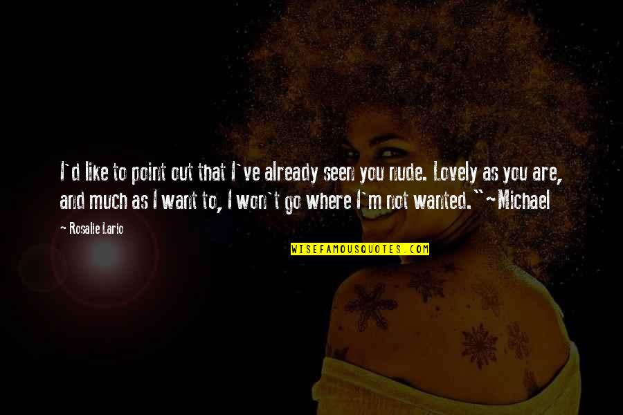 You Are Seen Quotes By Rosalie Lario: I'd like to point out that I've already You Are Seen Quotes By Rosalie Lario: I'd like to point out that I've already