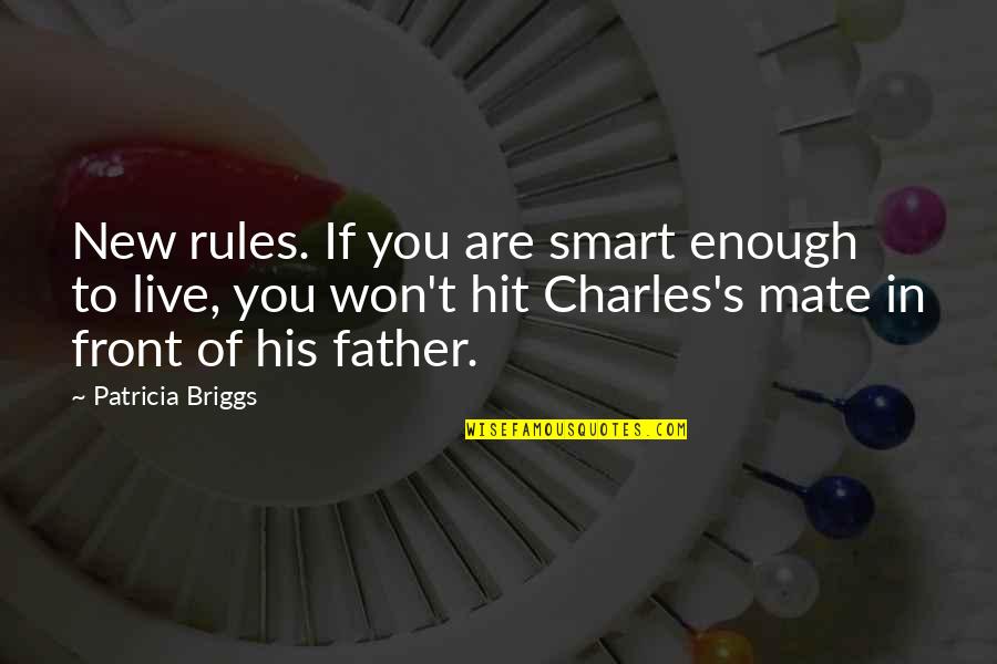 You Are Smart Enough Quotes By Patricia Briggs: New rules. If you are smart enough to