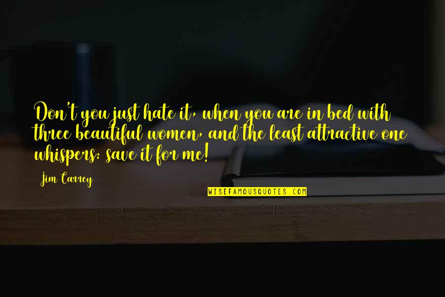 You Are So Beautiful Funny Quotes By Jim Carrey: Don't you just hate it, when you are