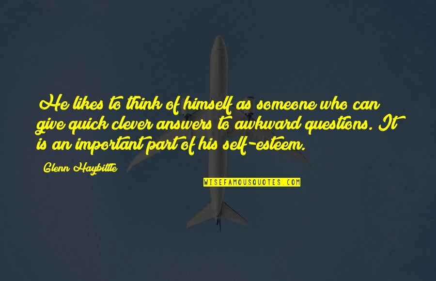 You Are So Clever Quotes By Glenn Haybittle: He likes to think of himself as someone