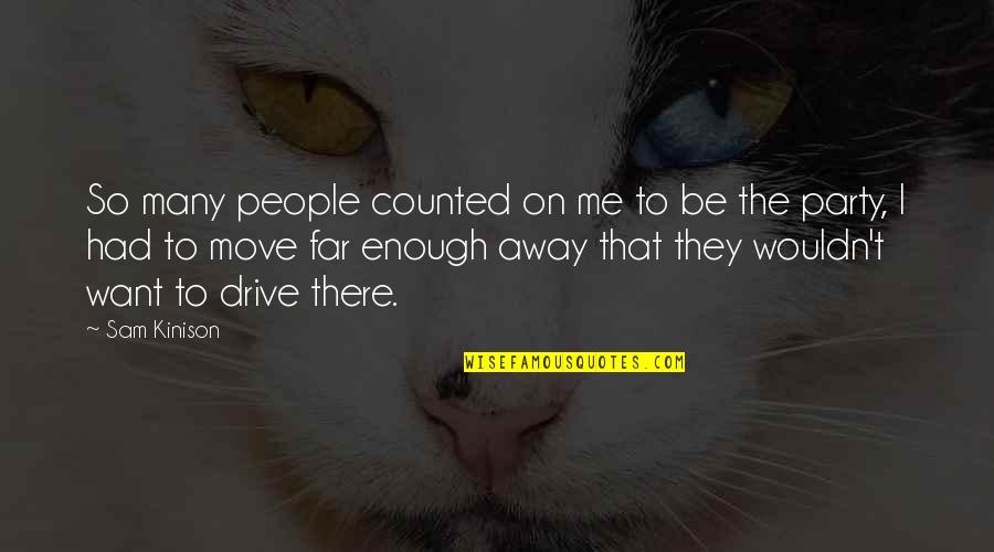 You Are So Far Away From Me Quotes By Sam Kinison: So many people counted on me to be