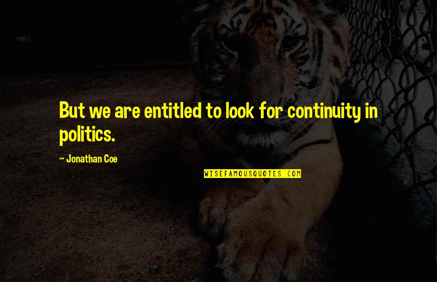 You Are So Special Picture Quotes By Jonathan Coe: But we are entitled to look for continuity You Are So Special Picture Quotes By Jonathan Coe: But we are entitled to look for continuity
